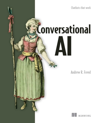 Conversational AI: Chatbots That Work - Freed, Andrew