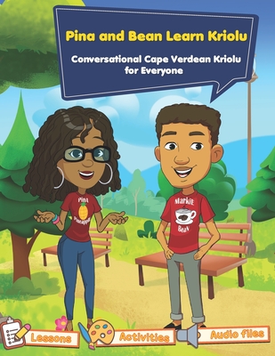 Conversational Cape Verdean Kriolu for Everyone: Pina and Bean Learn Kriolu - Adegbembo, Adebayo Ibidapo (Editor), and Duarte, Sueli (Translated by), and Fernandes, Gilberto (Narrator)