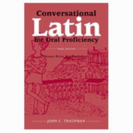 Conversational Latin for Oral Proficiency: Phrase Book and Dictionary - Traupman, John C, Ph.D.