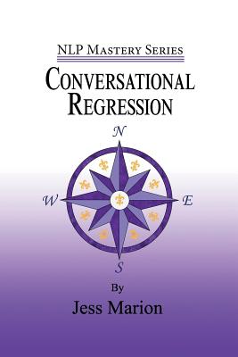 Conversational Regression: An (H)Nlp Approach to Reimprinting Memories - Marion, Jess