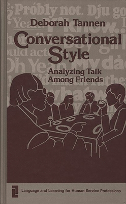 Conversational Style: Analyzing Talk Among Friends - Tannen, Deborah, PhD