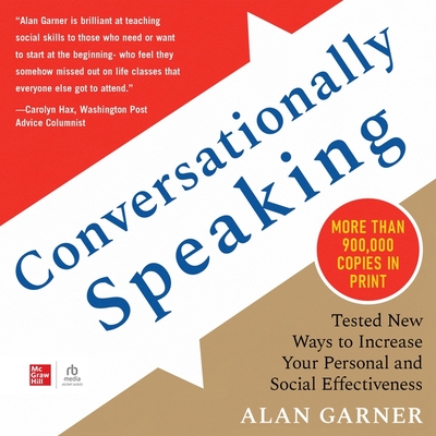 Conversationally Speaking: Tested New Ways to Increase Your Personal and Social Effectiveness - Garner, Alan