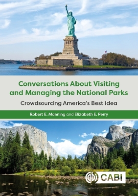 Conversations About Visiting and Managing the National Parks: Crowdsourcing America's Best Idea - Manning, Robert, and Perry, Elizabeth E., Dr.