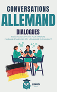 Conversations ALLEMAND Dialogues: 80 DIALOGUES captivants pour apprendre l'ALLEMAND et am?liorer son vocabulaire en s'amusant ! (livre bilingue)