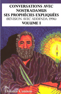 Conversations avec Nostradamus, Volume I: Ses prophcies expliques (rvision avec addenda: 1996)