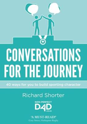 Conversations for the Journey: 40 ways to build sporting character - Shorter, Richard