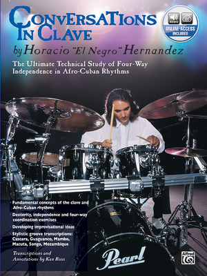 Conversations in Clave: The Ultimate Technical Study of Four-Way Independence in Afro-Cuban Rhythms, Book & CD - Hernandez, Horacio El Negro