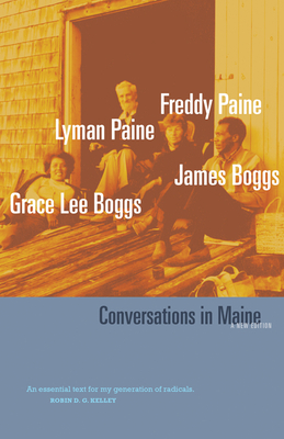 Conversations in Maine: A New Edition - Boggs, Grace Lee, and Boggs, Jimmy, and Paine, Freddy