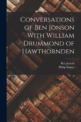 Conversations of Ben Jonson With William Drummond of Hawthornden - Jonson, Ben, and 1872-1908, Sidney Philip