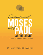 Conversations of Moses with Paul about Jesus