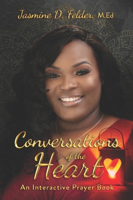 Conversations of the Heart: An Interactive Prayer Book - Felder, Jasmine D