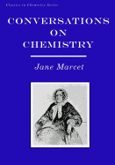 Conversations on Chemistry: In Which the Elements of that Science are Familiarly Explained and Illustrated by Experiments