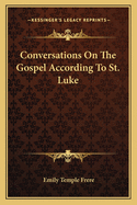 Conversations On The Gospel According To St. Luke