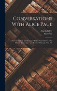 Conversations with Alice Paul: Woman Suffrage and the Equal Rights Amendment: Oral History Transcript / And Related Material, 1972-197