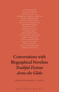 Conversations with Biographical Novelists: Truthful Fictions Across the Globe