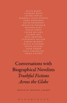 Conversations with Biographical Novelists: Truthful Fictions Across the Globe - Lackey, Michael (Editor)