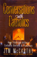 Conversations with Catholics: How Tradition Affects Catholic Beliefs and Practices