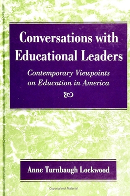 Conversations with Educational Leaders: Contemporary Viewpoints on Education in America - Lockwood, Anne Turnbaugh, Dr.