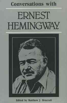 Conversations with Ernest Hemingway - Bruccoli, Matthew J, Professor (Editor)