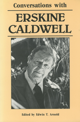 Conversations with Erskine Caldwell - Arnold, Edwin T (Editor)