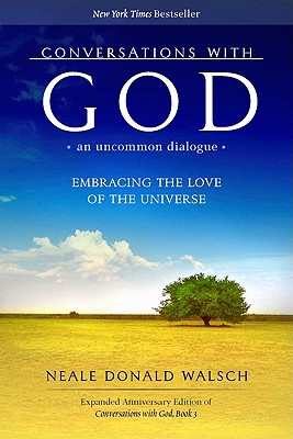 Conversations with God, an Uncommon Dialogue: Embracing the Love of the Universe - Walsch, Neale Donald