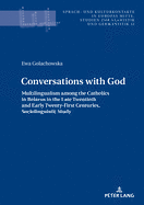 Conversations with God: Multilingualism Among the Catholics in Belarus in the Late Twentieth and Early Twenty-First Centuries. Sociolinguistic Study