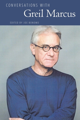 Conversations with Greil Marcus - Bonomo, Joe (Editor)