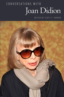 Conversations with Joan Didion - Parker, Scott F (Editor)