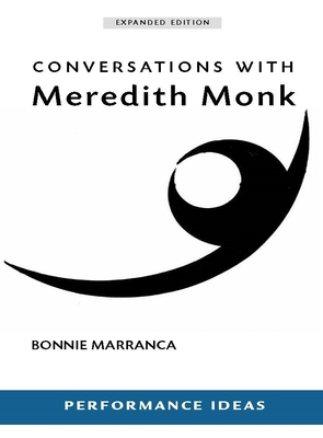 Conversations with Meredith Monk (Expanded Edition) - Marranca, Bonnie