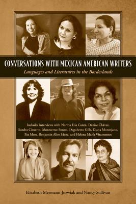 Conversations with Mexican American Writers: Languages and Literatures in the Borderlands - Mermann-Jozwiak, Elisabeth, and Sullivan, Nancy, RN