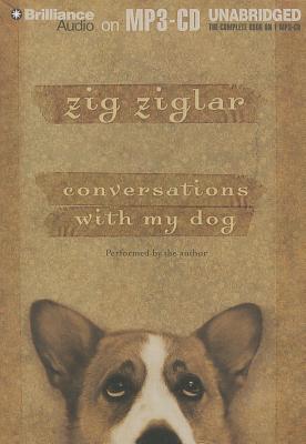 Conversations with My Dog - Ziglar, Zig (Read by)