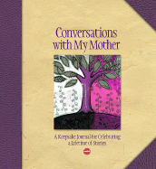 Conversations with My Mother: A Keepsake Journal for Celebrating a Lifetime of Stories - Lark