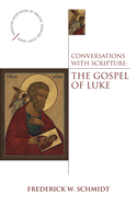 Conversations with Scripture: The Gospel of Luke