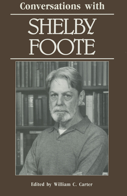 Conversations with Shelby Foote - Carter, William C, Professor (Editor)