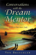 Conversations with the Dream Mentor: Awaken to Your Inner Guide - Braschler, Von