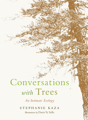 Conversations with Trees: An Intimate Ecology - Kaza, Stephanie