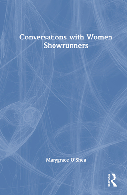 Conversations with Women Showrunners - O'Shea, Marygrace