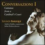 Conversazioni I: Cantatas from a Cardinal's Court