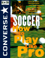 Converse. All Star (R) Soccer: How to Play Like a Pro