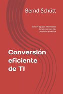 Conversin eficiente de TI: Gua de equipos informticos de las empresas ms pequeas y startups