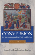 Conversion in Late Antiquity and the Early Middle Ages: Seeing and Believing