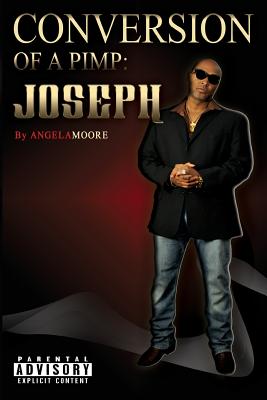 Conversion of A Pimp: Joseph - Moore, Angela L