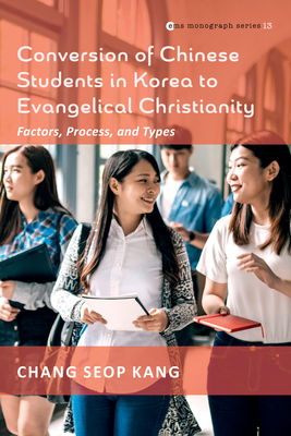 Conversion of Chinese Students in Korea to Evangelical Christianity - Kang, Chang Seop