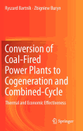 Conversion of Coal-Fired Power Plants to Cogeneration and Combined-Cycle: Thermal and Economic Effectiveness