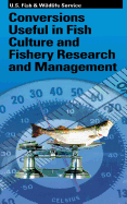 Conversions Useful in Fish Culture and Fishery Research and Management