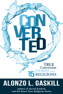 Converted: True Conversion Stories from 15 Religions