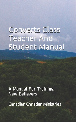 Converts Class Teacher And Student Manual: A Manual For Training New Believers - Johnson, Pat Maxwell a (Editor), and Ministries, Canadian Christian