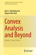 Convex Analysis and Beyond: Volume I: Basic Theory