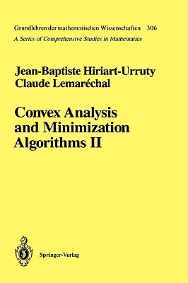 Convex Analysis and Minimization Algorithms II: Advanced Theory and Bundle Methods - Hiriart-Urruty, Jean-Baptiste, and Lemarechal, Claude