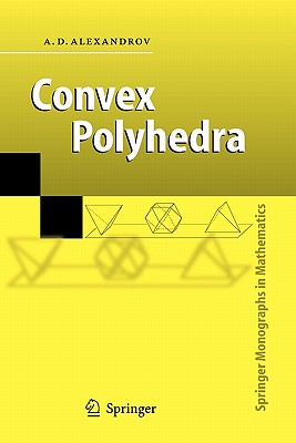 Convex Polyhedra - Alexandrov, A.D., and Dairbekov, N.S. (Translated by), and Kutateladze, Semn Samsonovich (Translated by)